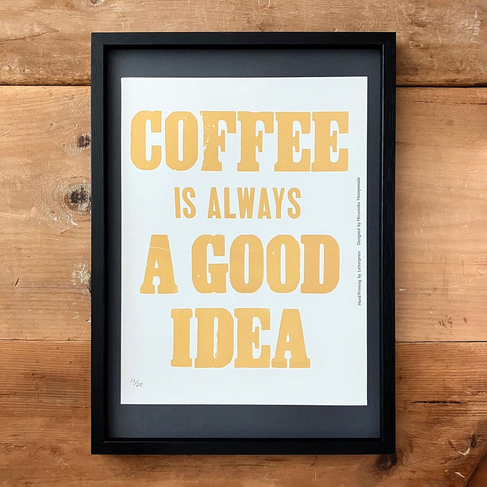 COFFEE IS ALWAYS A GOOD IDEA / ポスター